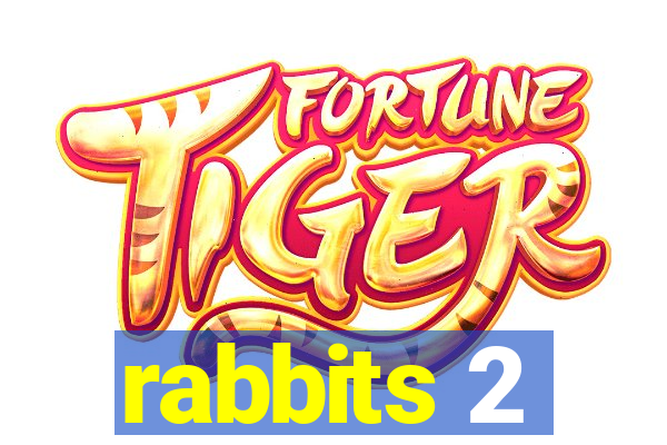 rabbits 2